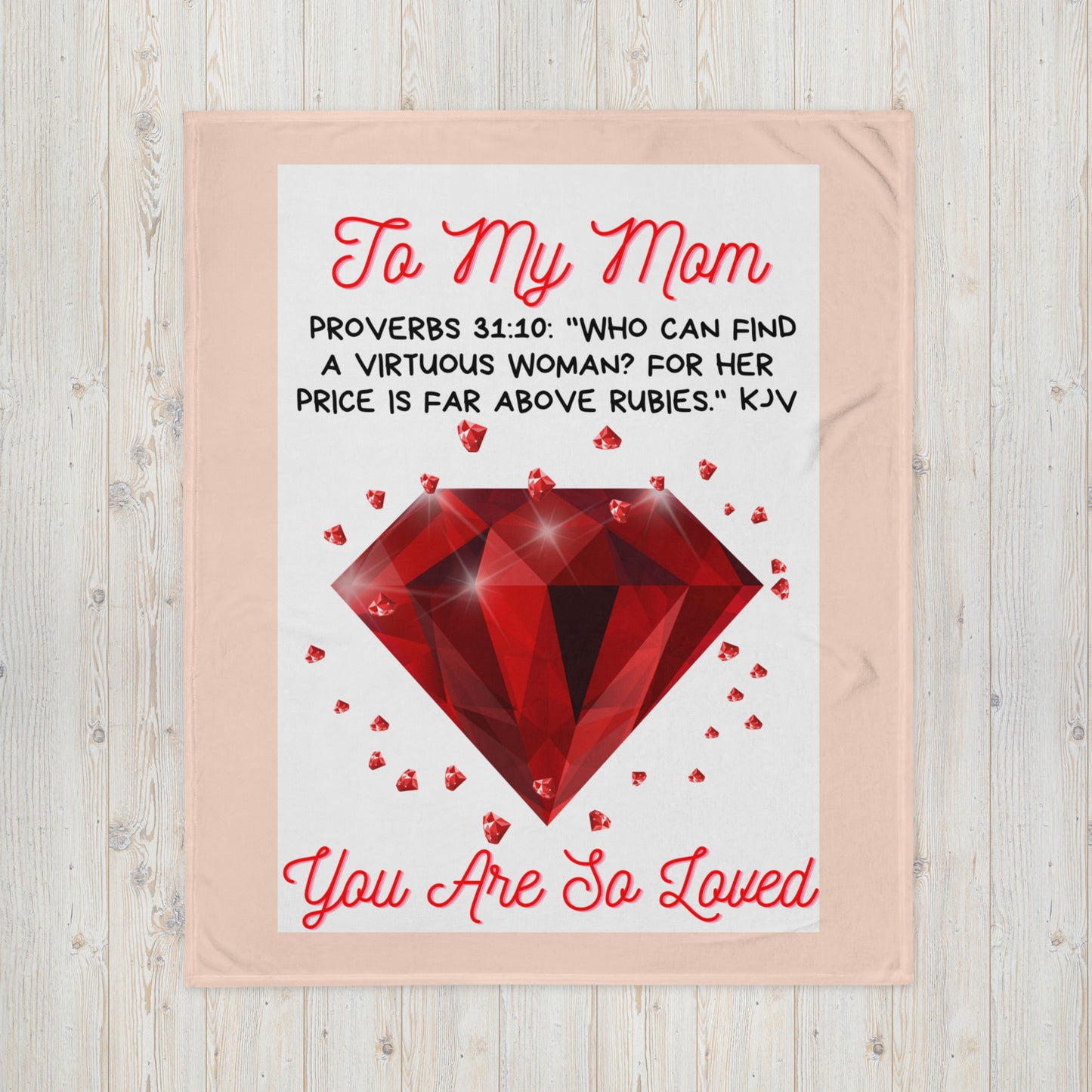 To My Mom- "You Are So Loved" Rubies Throw Blanket