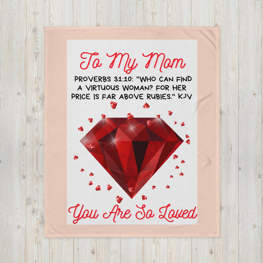 To My Mom- "You Are So Loved" Rubies Throw Blanket