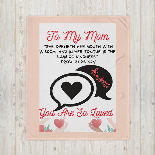 To My Mom- "Kindness" Throw Blanket-