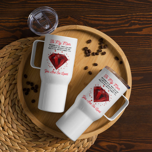 To My Mom- "You Are So Loved" Rubies Travel mug with a handle