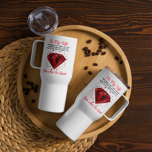 To My Wife- "Rubies" Travel mug with a handle