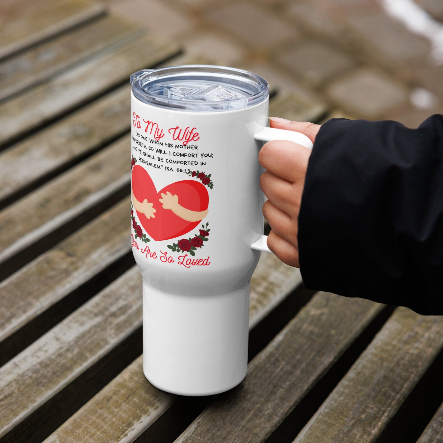 To My Wife, "You Are So Loved" Travel mug w/handle