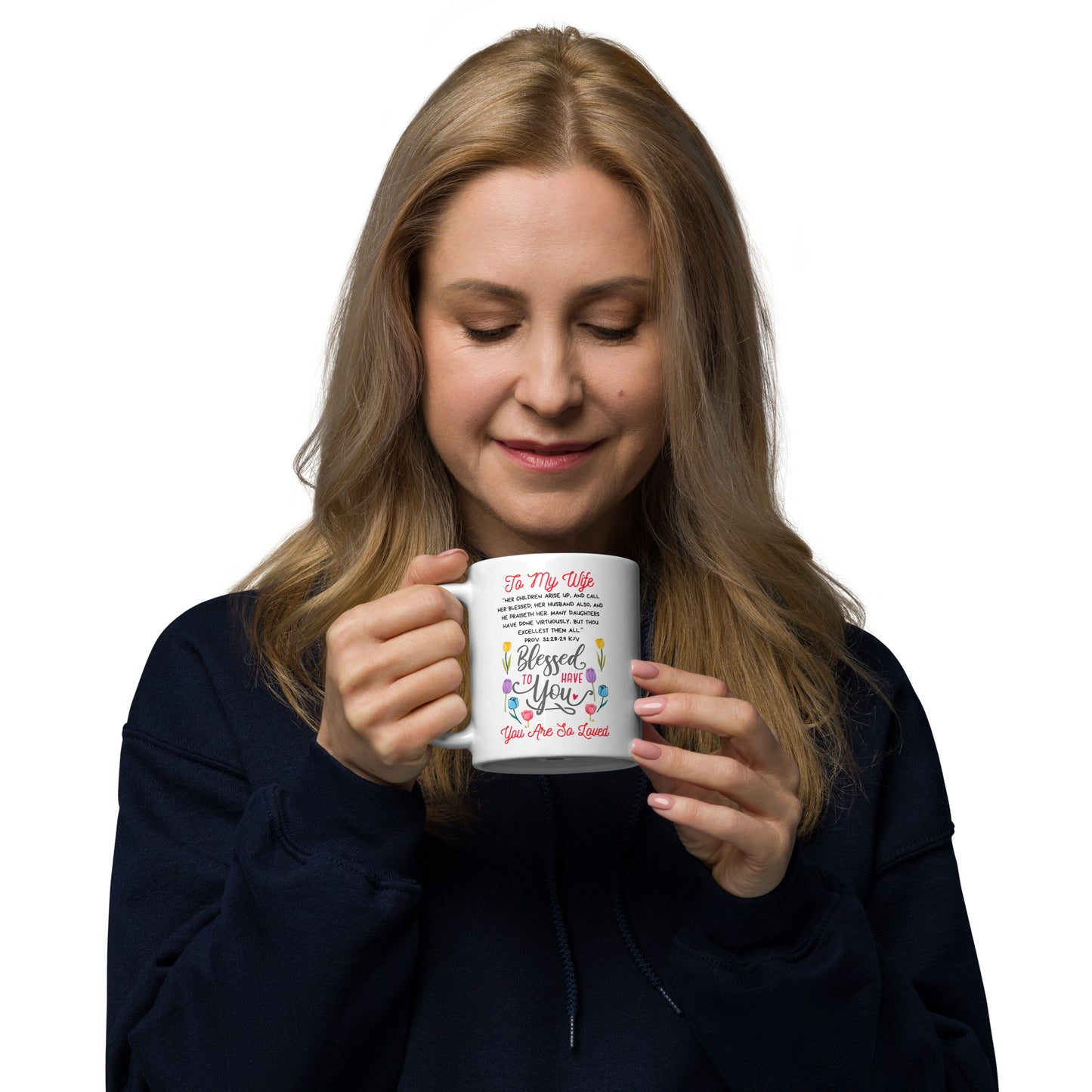 To My Mom- "So Blessed To Have You" White glossy mug