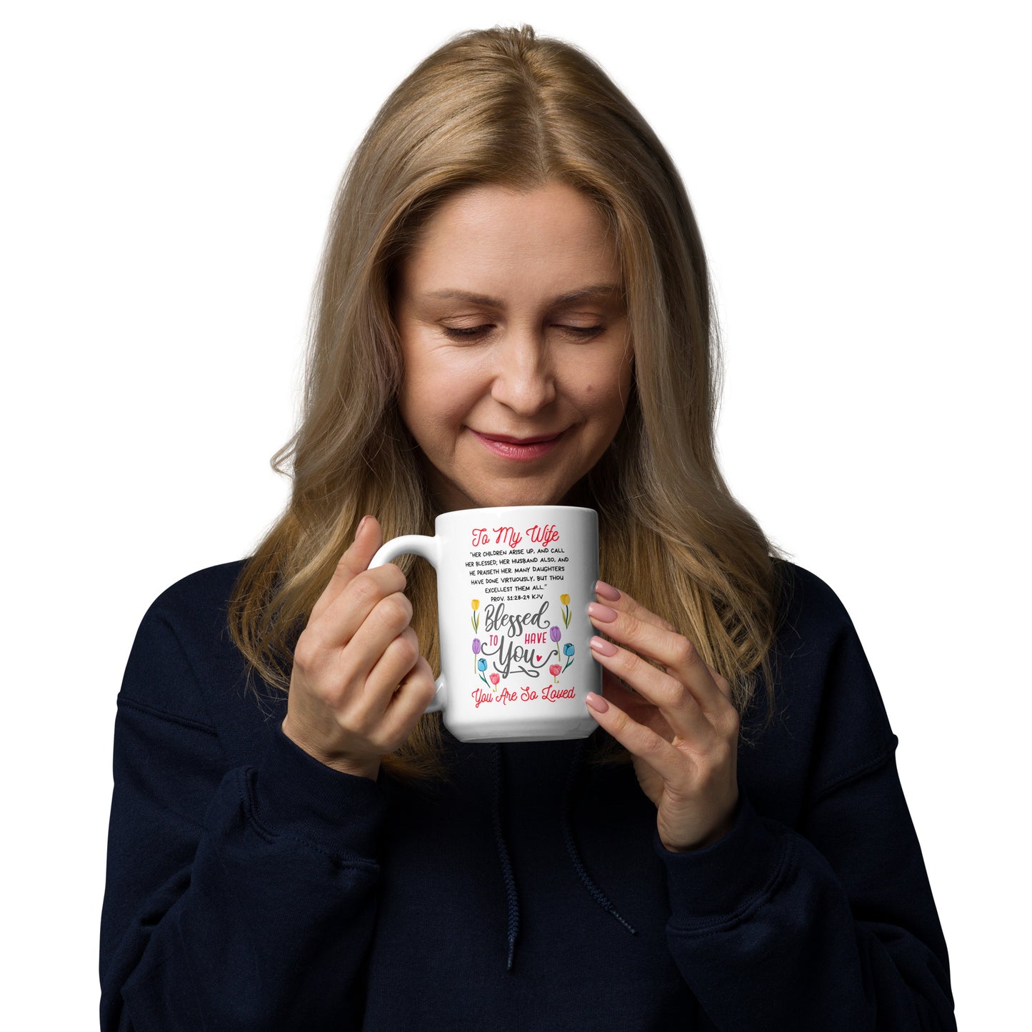 To My Mom- "So Blessed To Have You" White glossy mug