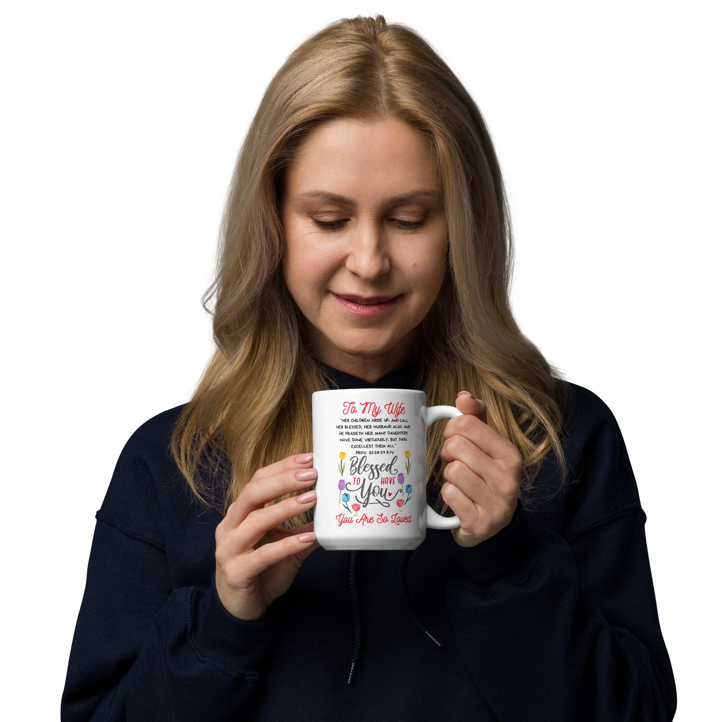 To My Mom- "So Blessed To Have You" White glossy mug