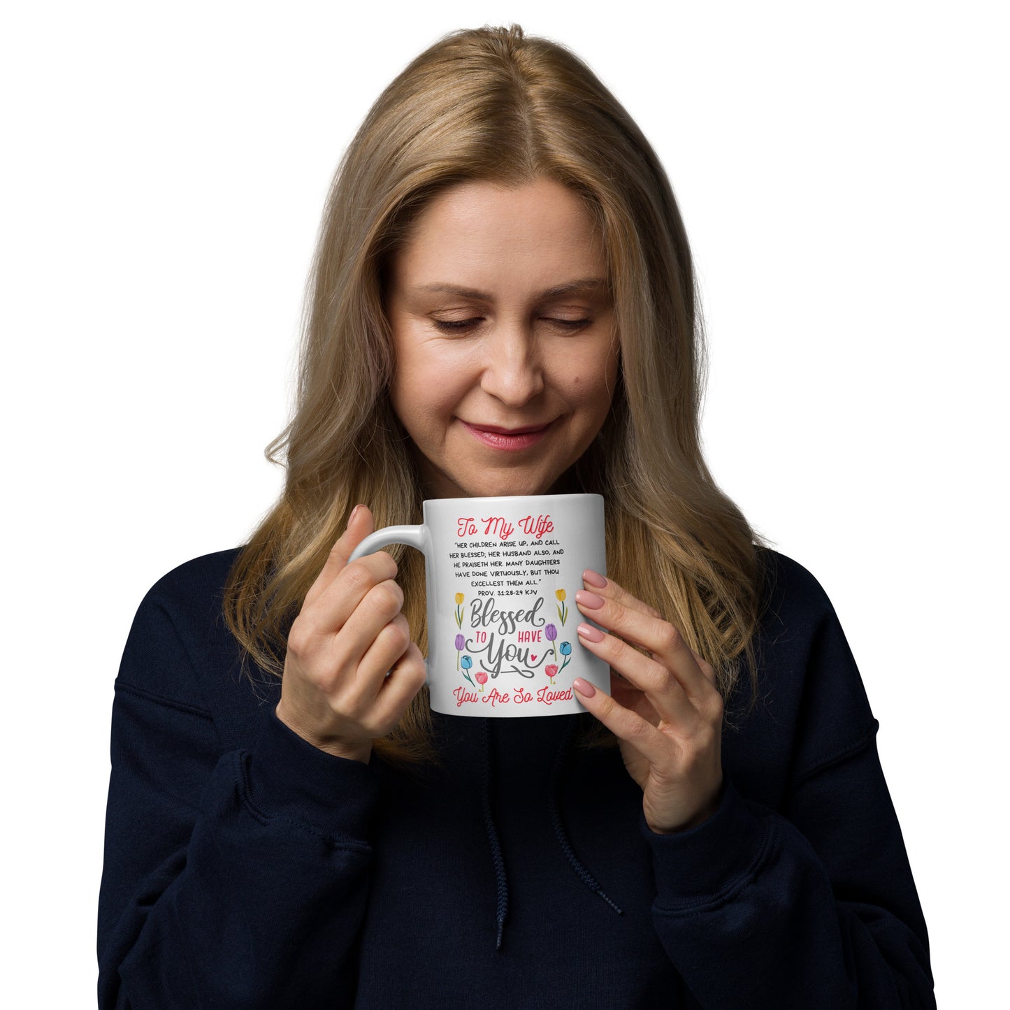 To My Mom- "So Blessed To Have You" White glossy mug