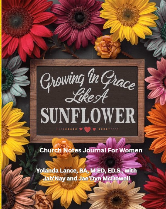 Growing In Grace Like A Sunflower:  A Women's Church Notes Journal (Size 8 by 10)