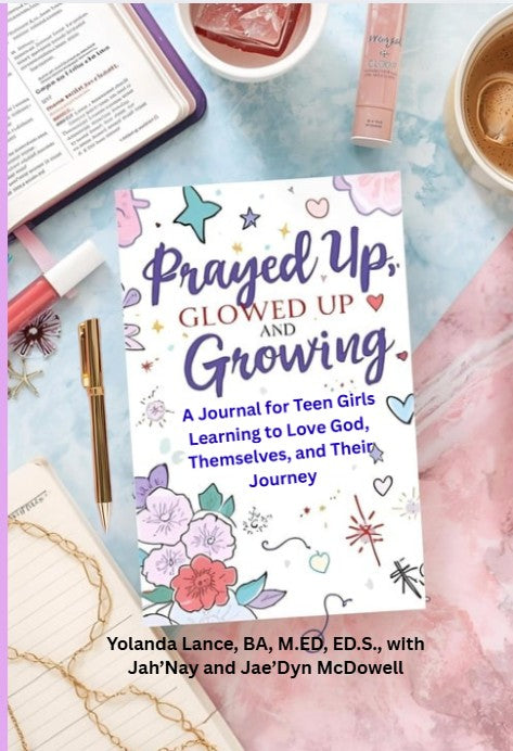 Prayed Up, Glowed Up, and Growing: A Journal for Teen Girls Learning to Love God, Themselves, and Their Journey