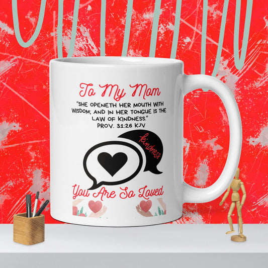 To My Mom- "Kindness" White glossy mug